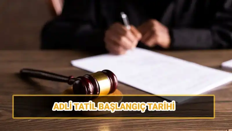 2025 Yılı Adli Tatil Tarihleri: Mahkemelerdeki Beklentiler ve Etkileri