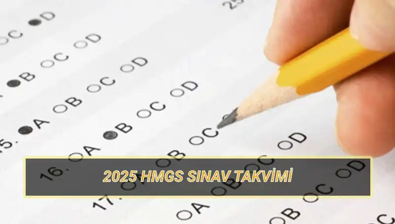 HMGS 2025 Sınav Tarihleri ve Yerleriyle İlgili En Önemli Detaylar