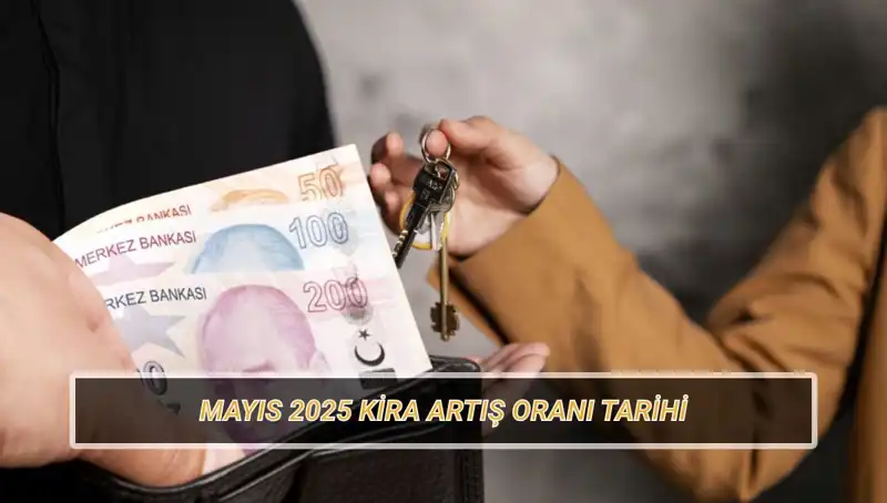 Mayıs 2025 Kira Artış Oranı Ne Zaman Açıklanacak? İşte Tüm Detaylar