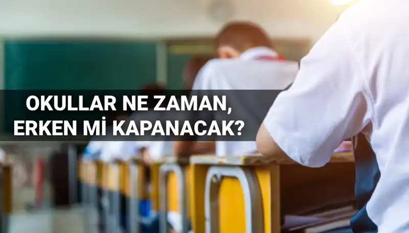 2024-2025 Eğitim Öğretim Yılında Okullar Ne Zaman Kapanacak?