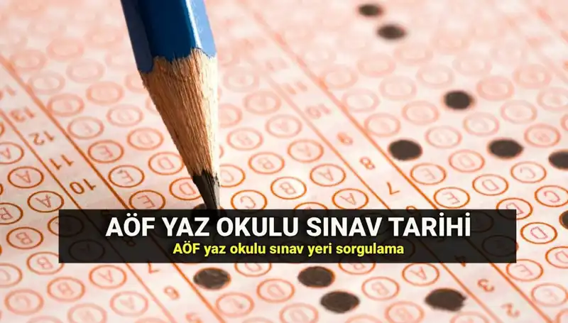 AÖF Yaz Okulu Sınav Tarihleri ve Sınav Yerleri Açıklandı! Hızlıca Öğrenin