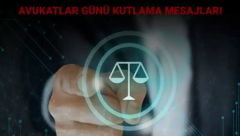 Avukatlar Günü'nde Anlamlı Mesajlar: Hukukun Kahramanlarına Selam